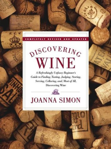 DISCOVERING WINE: A REFRESHINGLY UNFUSSY BEGINNER'S GUIDE TO FINDING, TASTING, JUDGING, STORING, SERVING, CELLARING, AND, MOST OF ALL, D BY Simon, Joanna[Author]Paperback