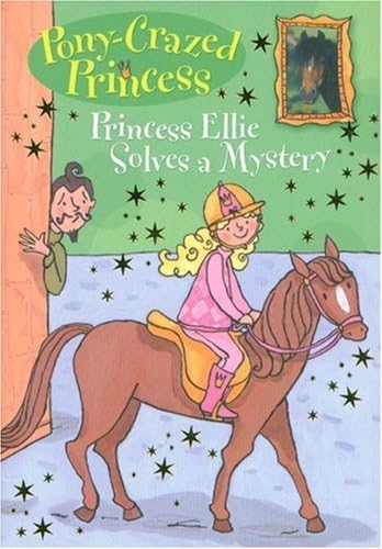 Princess Ellie Solves a Mystery [PONY CRAZED PRINCESS #08 PRINC]