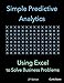 Simple Predictive Analytics: Using Excel to Solve Business Problems