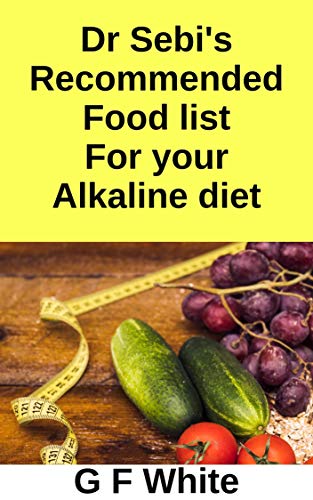 Dr Sebi's Recommended food list for your Alkaline diet