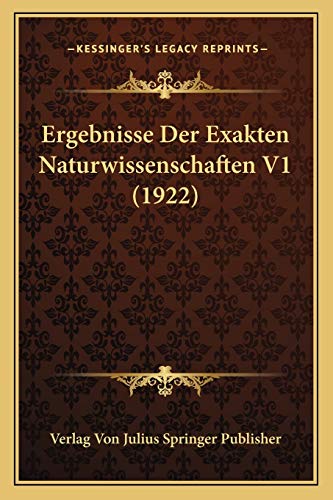 Ergebnisse Der Exakten Naturwissenschaften V1 (1922) (German Edition)