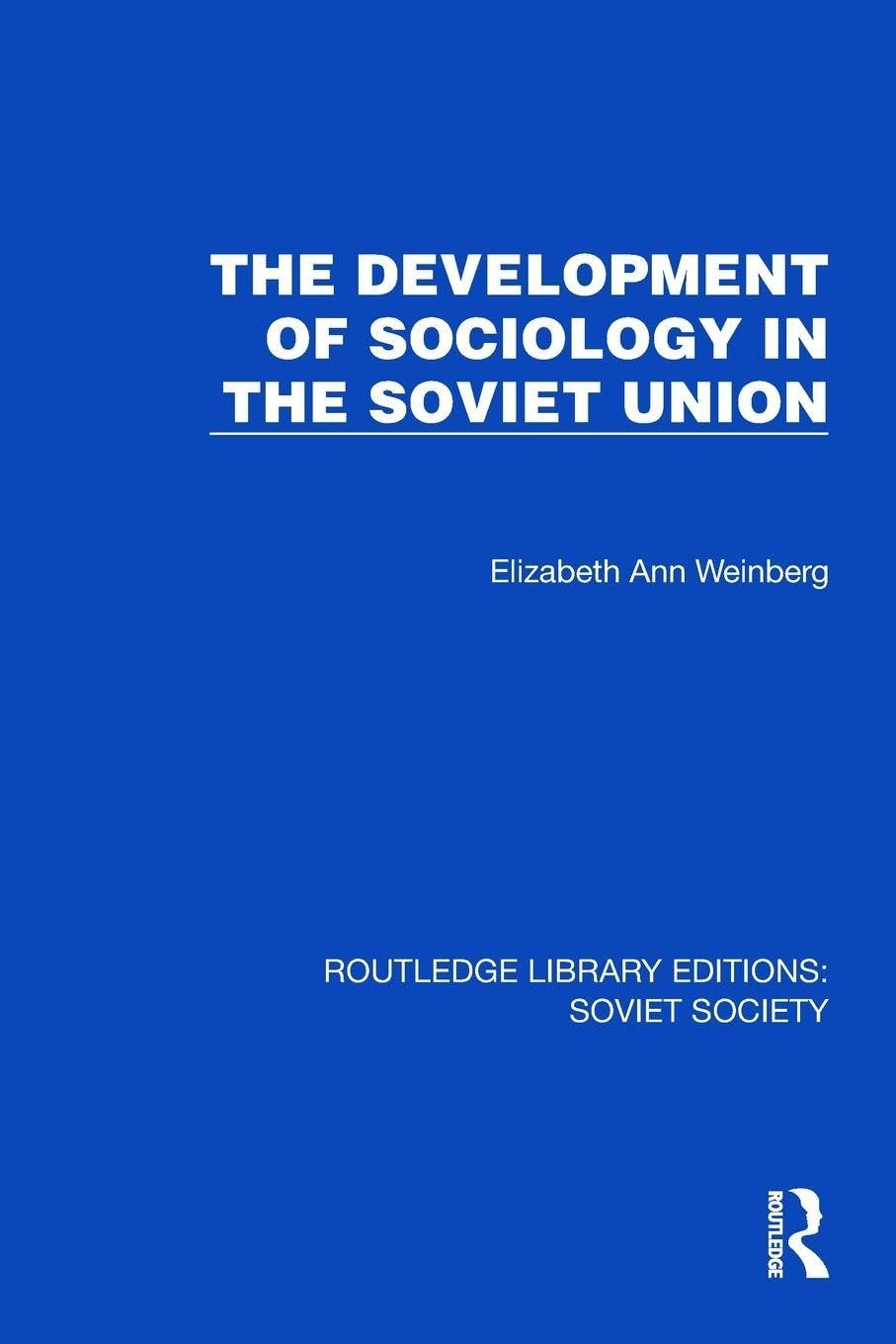 The Development of Sociology in the Soviet Union (Routledge Library Editions: Soviet Society)