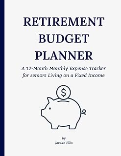 Retirement Budget Planner: A 12-Month Monthly Expense Tracker for seniors Living on a Fixed Income