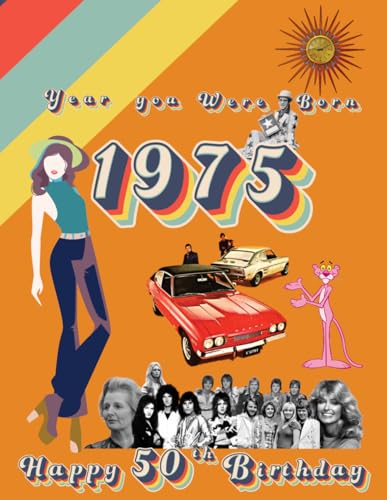 The Year You Were Born 1975 | Happy 50th Birthday: 50th birthday gift book for women and men | fun fact & trivia book 1975 (The Year You Were Born Book Series)