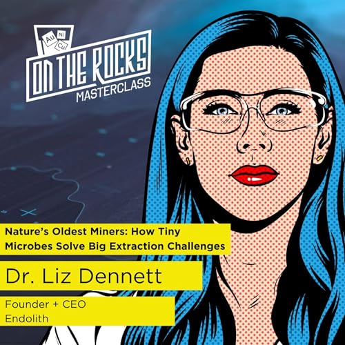 Nature’s Oldest Miners: How Tiny Microbes Solve Big Extraction Challenges | On the Rocks Masterclass
