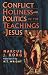 Conflict, Holiness, and Politics in the Teachings of Jesus