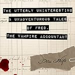 Cover of The Utterly Uninteresting and Unadventurous Tales of Fred, the Vampire Accountant