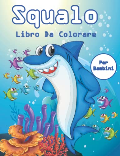 Squalo Libro Da Colorare Per Bambini: Libro da colorare per bambini da 4 a 8 anni- Regalo di squalo...