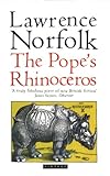 lawrence norfolk author  The Pope\'s Rhinoceros