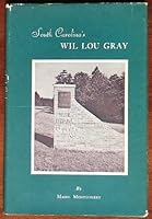 SOUTH CAROLINA'S WIL LOU GRAY: Pioneer in Adult Education / A Crusader, Modern Model. B00CCMIHS6 Book Cover