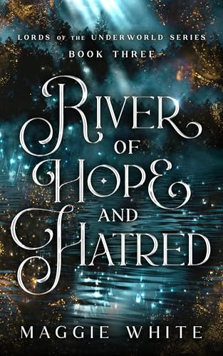 River of Hope and Hatred (Lords of the Underworld Book 3)