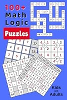 100+ Math Logic Puzzles ¦Kids and Adults: Boost Your Math and IQ Skills Activity Book ¦Learn Math With Puzzles Grid for Schoolers, Students, Adults, Seniors ¦Play and Relax B0DD7F9YP8 Book Cover