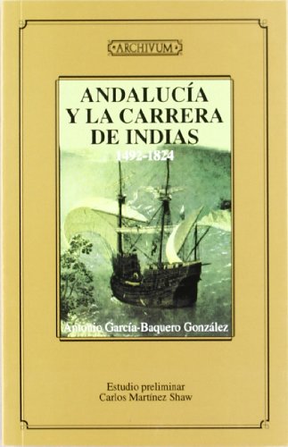 Preisvergleich Produktbild Andalucía y la carrera de Indias (1492-1824) (Archivum, Band 87)