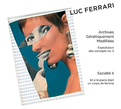 Archives Genetiquement Modifiees/Societe 2 by Luc Ferrari Archives Genetiquement Modifiees/Societe 2 by Luc Ferrari