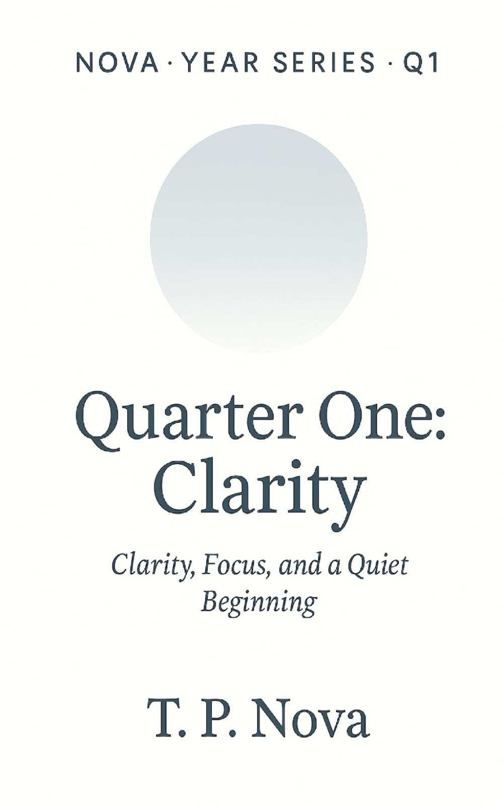 Quarter One: Clarity: Clarity, Focus, and a Quiet Beginning (NOVA · YEAR SERIES)