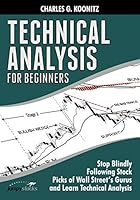 Technical Analysis for Beginners: Stop Blindly Following Stock Picks of Wall Street’s Gurus and Learn Technical Analysis 1520110049 Book Cover