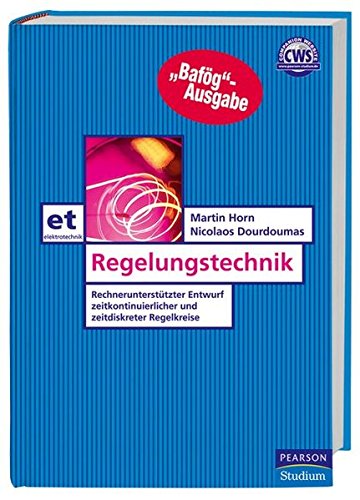 Regelungstechnik - Bafög-Ausgabe: Rechnerunterstützter Entwurf zeitkontinuierlicher und zeitdiskre Regelungstechnik - Bafög-Ausgabe: Rechnerunterstützter Entwurf zeitkontinuierlicher und zeitdiskre
