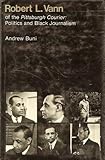 Robert L. Vann of the Pittsburgh Courier: Politics and Black Journalism