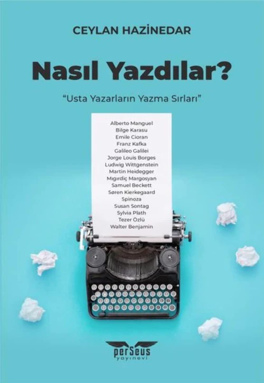 Nasıl Yazdılar?: Usta Yazarların Yazma Sırları