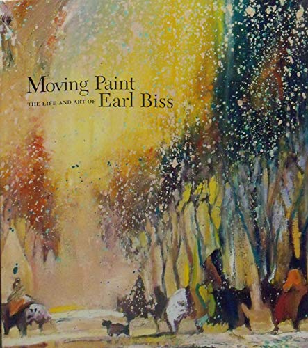 Moving Paint - The life and Art of Earl Biss