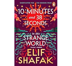 10 Minutes 38 Seconds in this Strange World: The powerful Booker Prize-shortlisted novel from the bestselling author of The…