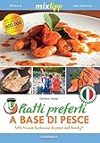 Piatti preferiti a base di pesce - Tutto tranne bastoncini di pesce dal Bimby®: Tutto tranne bostoncini di pesce dal Bimby® (Kochen mit dem Thermomix)