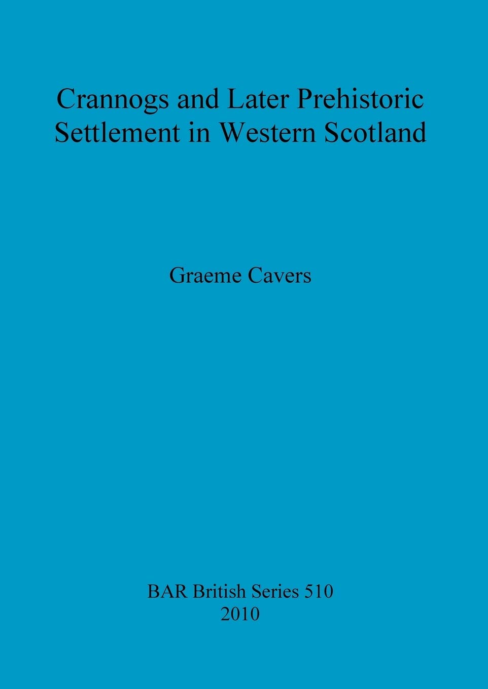 Crannogs and Later Prehistoric Settlement in Western Scotland