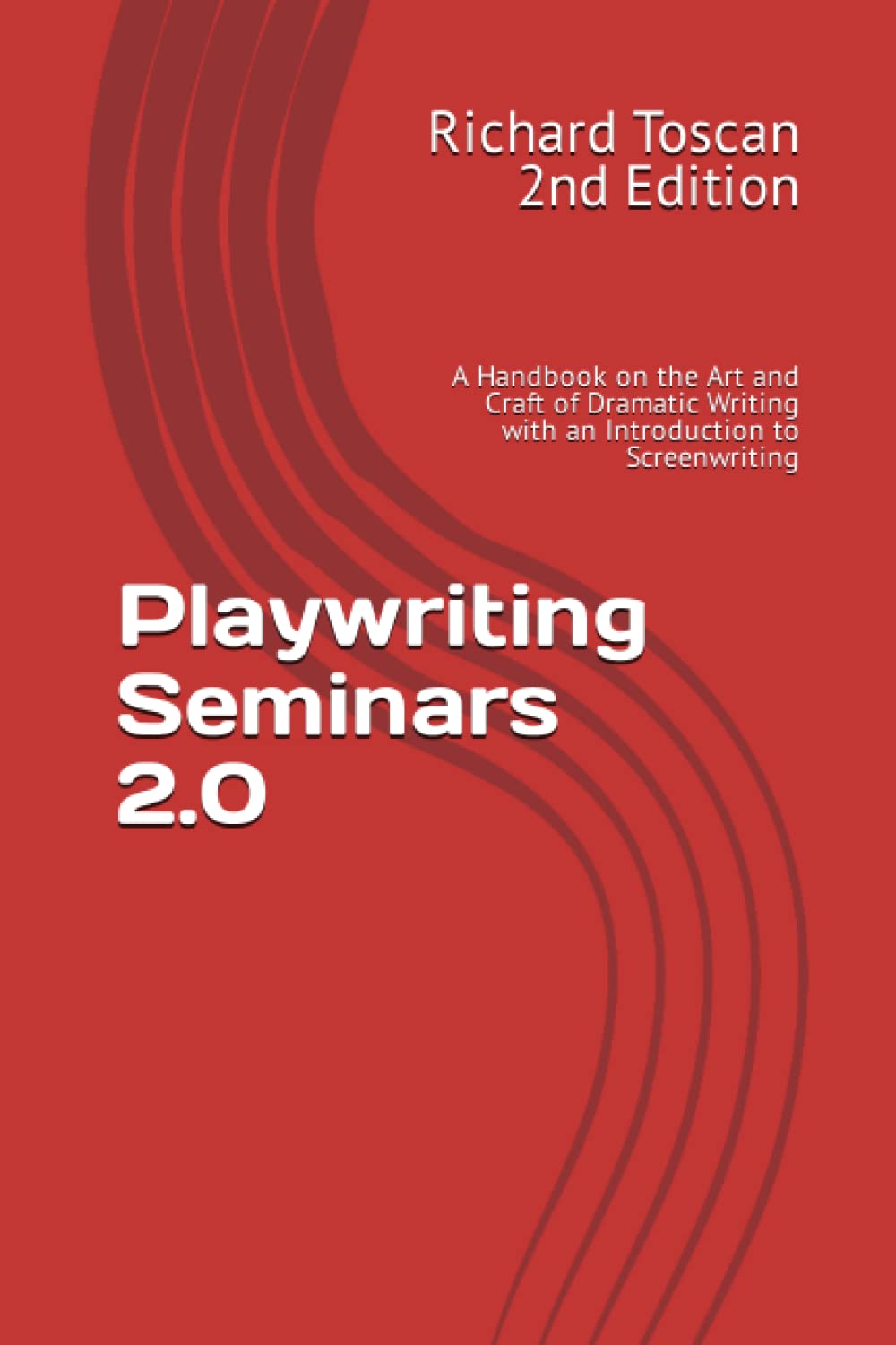 Playwriting Seminars 2.0: A Handbook on the Art and Craft of Dramatic Writing with an Introduction to Screenwriting
