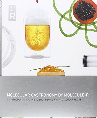 Molecular Gastronomy by Molecule-R: An Introduction to the Science Behind 40...