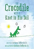 The Crocodile with a Knot in His Tail 1478748877 Book Cover