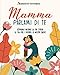 Mamma Parlami di Te: Scriviamo Insieme la Tua Storia. la Tua Vita, i Ricordi, le Nostre Radici