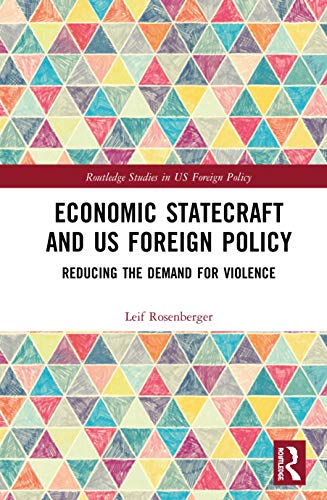 Economic Statecraft and US Foreign Policy (Routledge Studies in US Foreign Policy)
