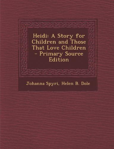 Heidi: A Story for Children and Those That Love Children