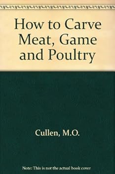 How to Carve Meat, Game, and Poultry
