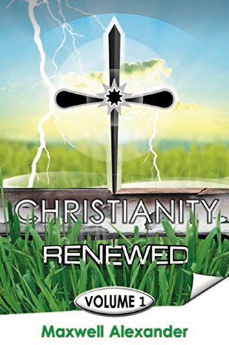 Christianity Renewed Volume 1: History of Christianity