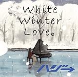 White Winter Love。(初回限定盤)(DVD付)