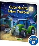 Gute Nacht, lieber Traktor!: Pappbilderbuch zum Entspannen, Einschlafen und Träumen für Kinder ab 2 Jahren (Loewe von Anfang an)