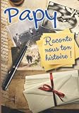PAPY Raconte nous ton histoire - Un cadeau inégalé pour votre Papy, 98 pages de pur bonheur à compléter. Taille: 17,78 cm x 25,4 cm (7 po x 10 po) 89 pages