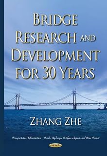 Bridge Research and Development for 30 Years (Transportation Infrastructure- Roads, Highways, Bridges, Airports and Mass Transit)