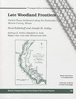 Late Woodland Frontiers: Patrick Phase Settlement Along the Kaskaskia Trail, Monroe County, Il (Transportation Archaeological Research Reports, No. 23) 1930487185 Book Cover