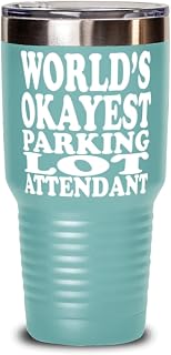 World's Okayest Parking Lot Attendant 30oz Teal Tumbler - Awesome Vibrant Color Tumbler With Fun Occupation Message