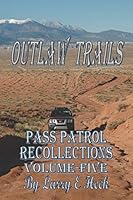Outlaw Trails: Pass Patrol Recollections Volune Five 1977038808 Book Cover
