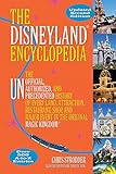The Disneyland Encyclopedia: The Unofficial, Unauthorized, and Unprecedented History of Every Land, Attraction, Restaurant, Shop, and Major Event in the Original Magic Kingdom