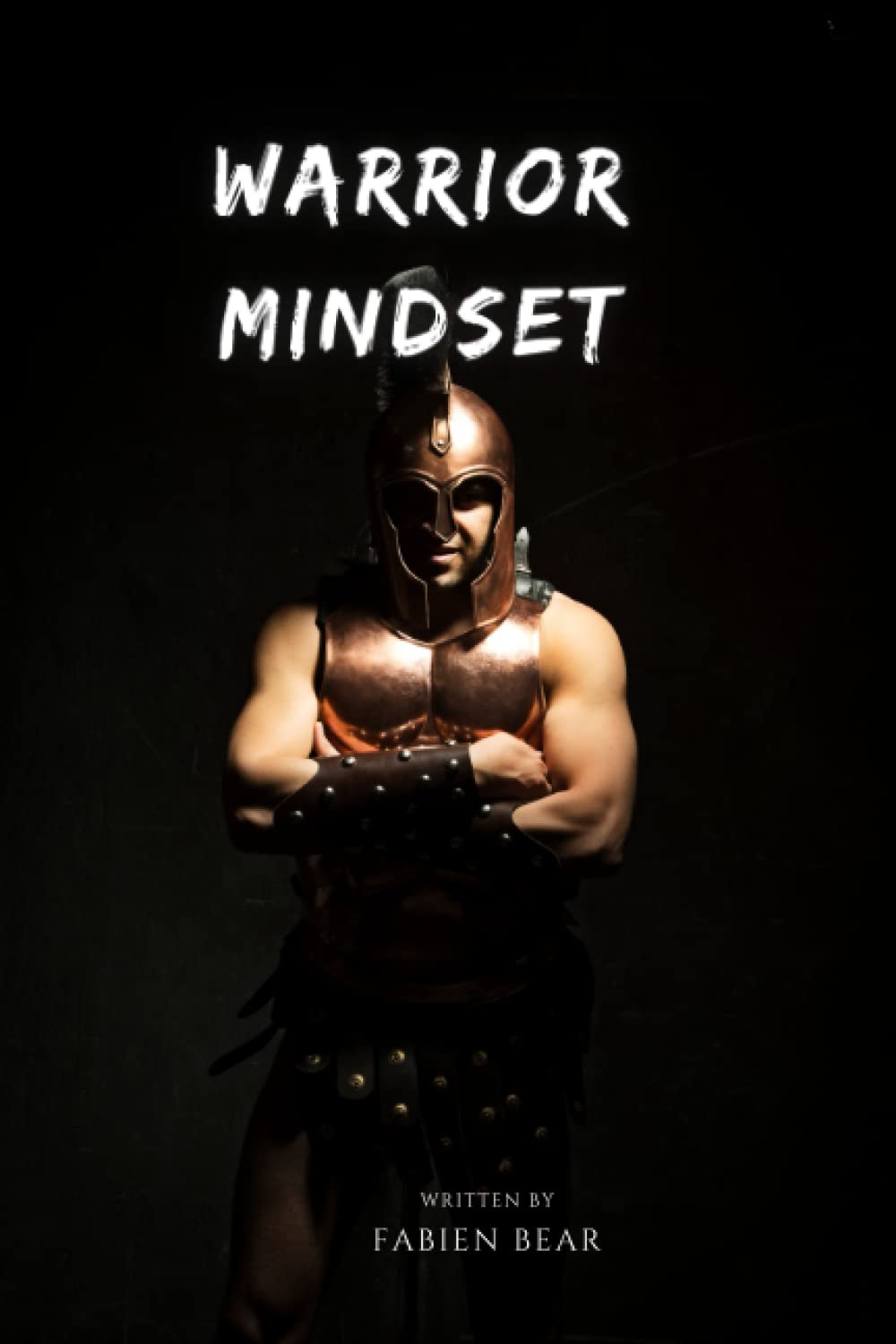 Warrior mindset: How to Forge a Winning Mindset