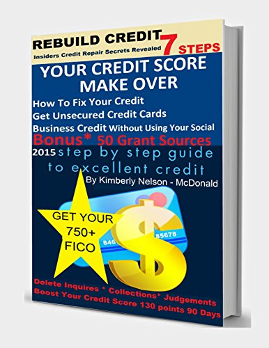 Rebuild Credit - 7 Steps: Your Credit Makeover (Financial Knowledge Is Power Book 1)