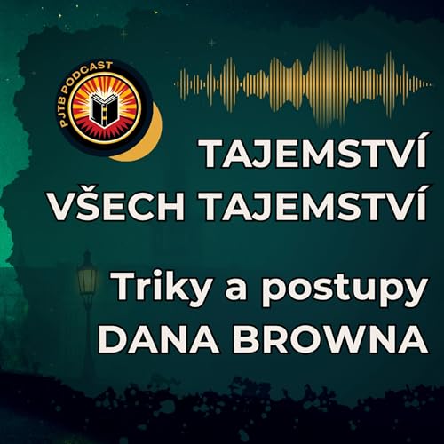 Ep. 22: Tajemstv&iacute; v&scaron;ech tajemstv&iacute; &ndash; Triky a postupy Dana Browna