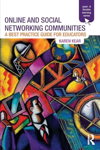 Online And Social Networking Communities: A Best Practice Guide For Educators (Open And Flexible Learning Series)