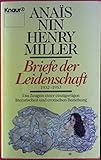 Briefe der Leidenschaft - 1932-1953 - Das Zeugnis einer einzigartigen literarischen und erotischen Beziehung - Anaïs Nin, Henry Miller Übersetzer: Helga Künzel 