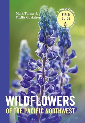 Wildflowers of the Pacific Northwest (A Timber Press Field Guide)