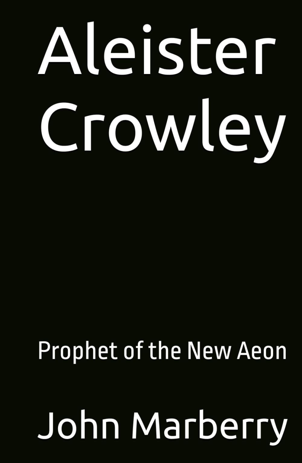 Aleister Crowley: Prophet of the New Aeon